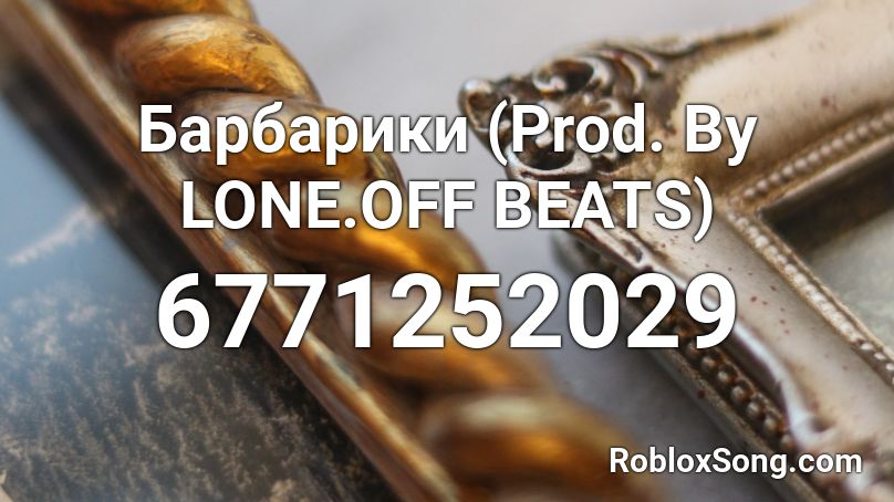 Barbariki Prod By Lone Off Beats Roblox Id Roblox Music Codes - roblox off song