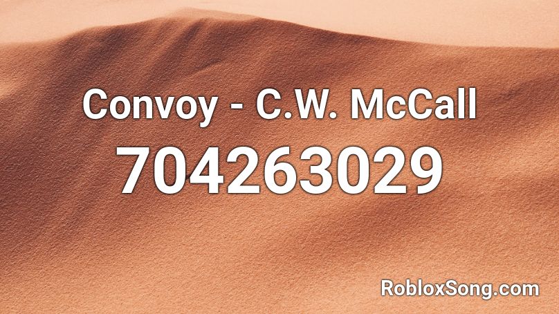 Convoy - C.W. McCall Roblox ID