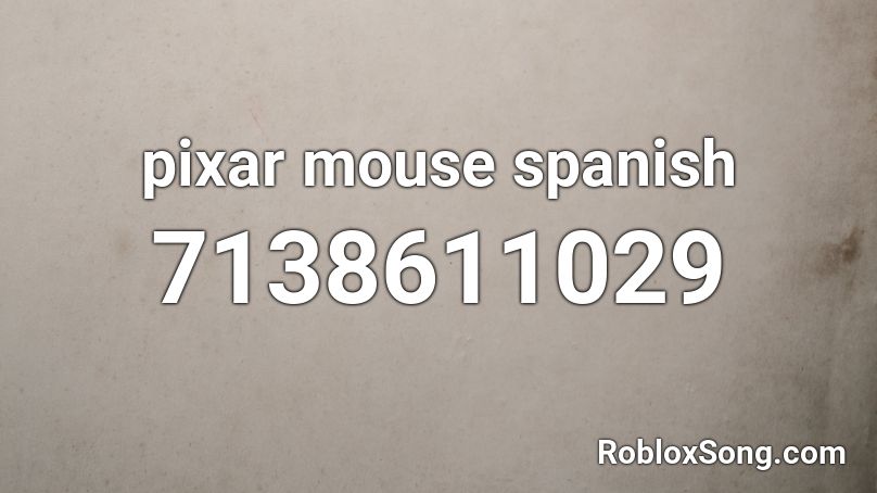 pixar mouse spanish Roblox ID