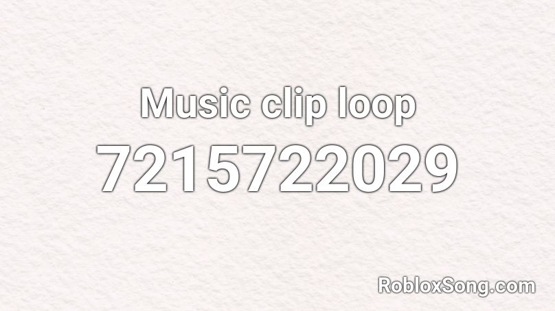 Music clip loop Roblox ID