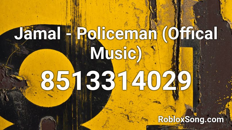 Jamal - Policeman (Offical Music) Roblox ID