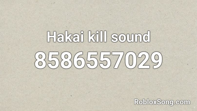 Hakai kill sound Roblox ID