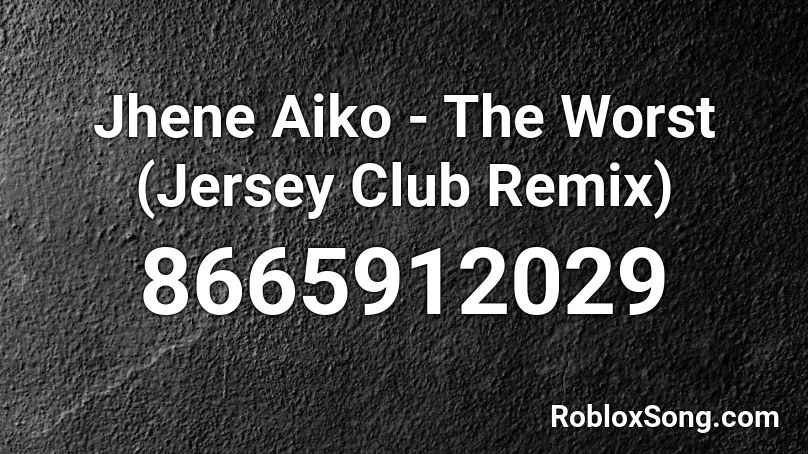 Jhene Aiko - The Worst (Jersey Club Remix) Roblox ID