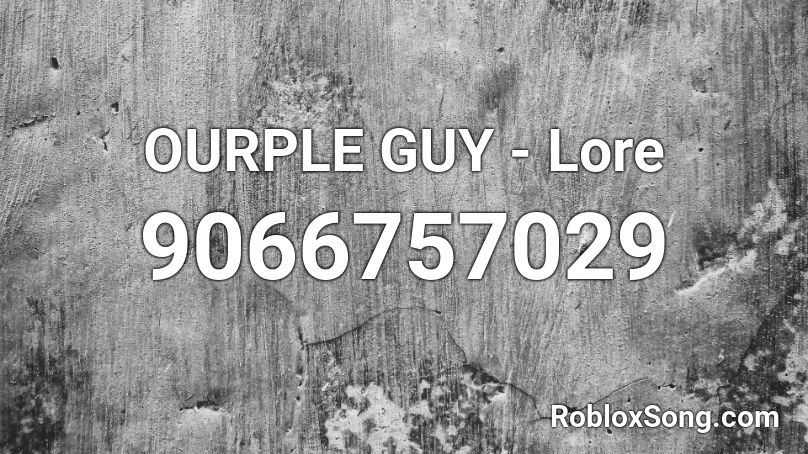 OURPLE GUY - Lore Roblox ID