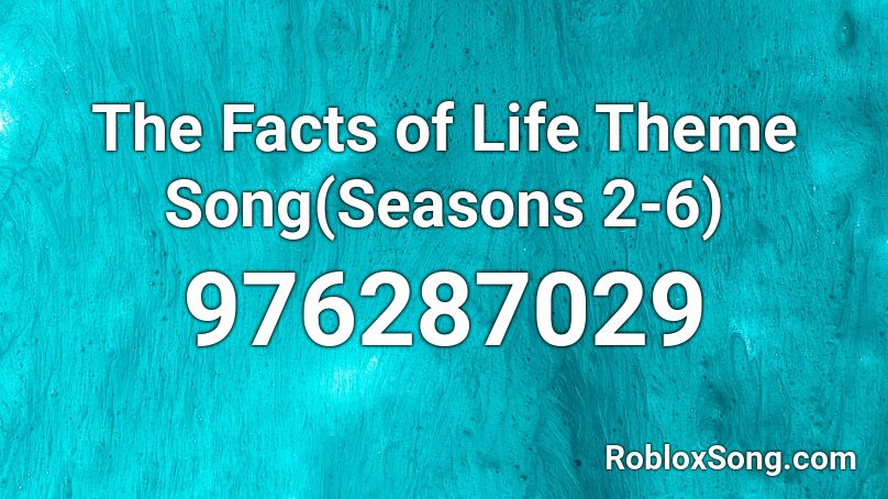 The Facts of Life Theme Song(Seasons 2-6) Roblox ID