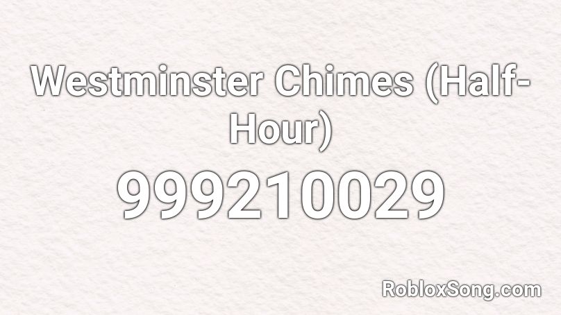 Westminster Chimes (Half-Hour) Roblox ID