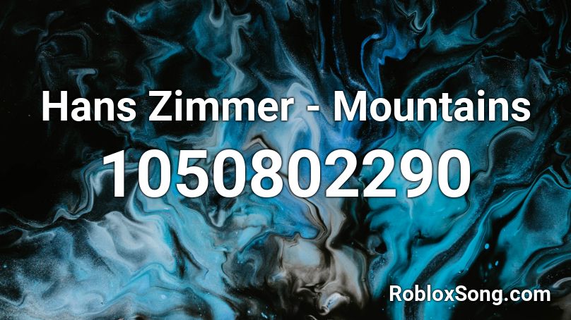 Hans Zimmer - Mountains  Roblox ID