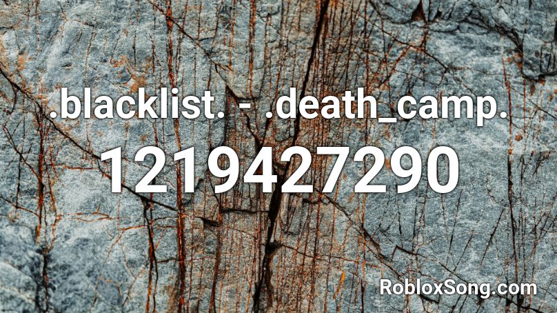 .blacklist. - .death_camp. Roblox ID