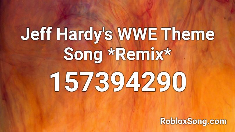 Jeff Hardy's WWE Theme Song *Remix* Roblox ID