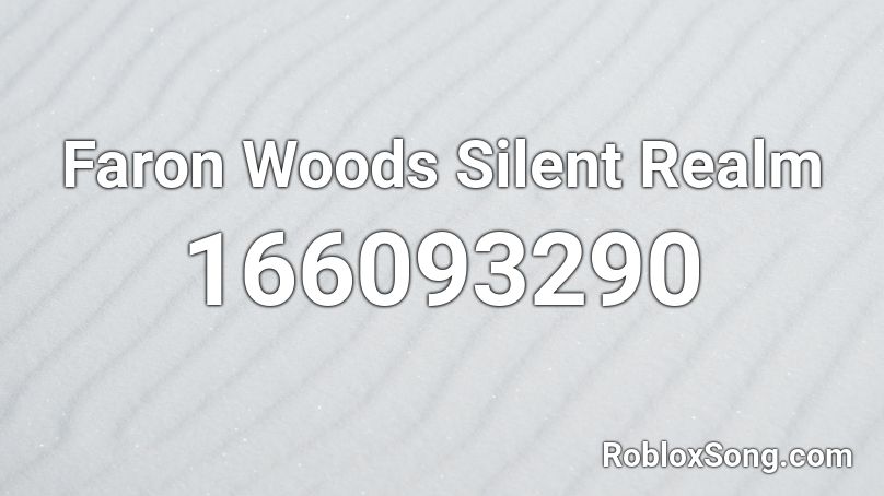 Faron Woods Silent Realm Roblox ID