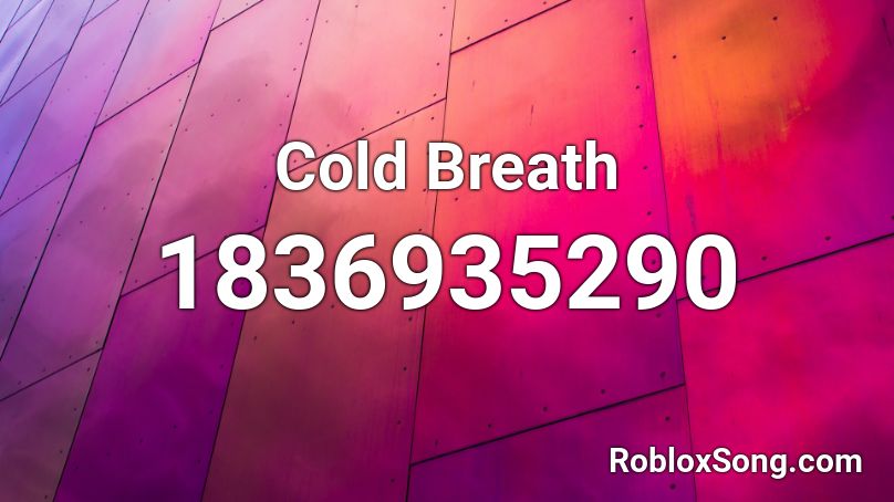 Cold Breath Roblox ID