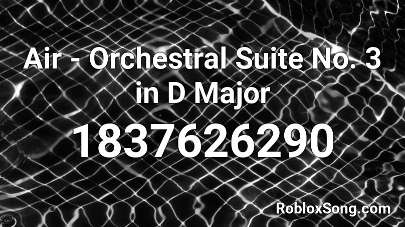 Air - Orchestral Suite No. 3 in D Major Roblox ID