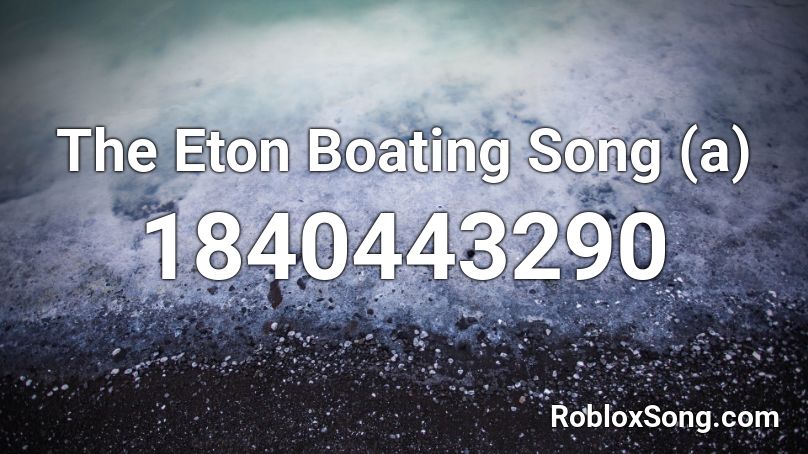 The Eton Boating Song (a) Roblox ID