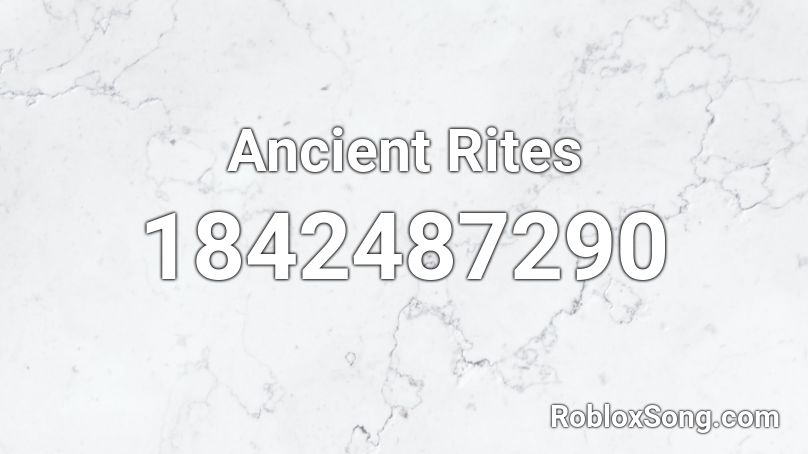 Ancient Rites Roblox ID