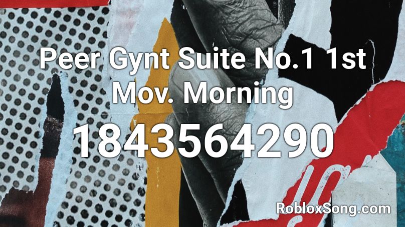 Peer Gynt Suite No.1 1st Mov. Morning Roblox ID