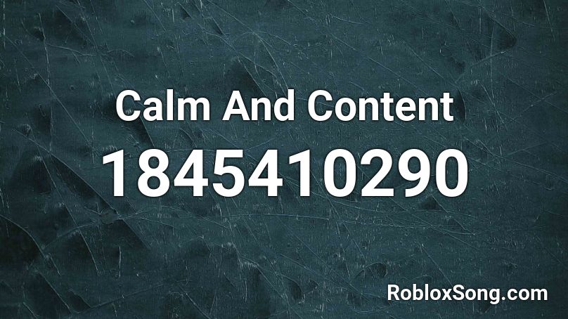 Calm And Content Roblox ID