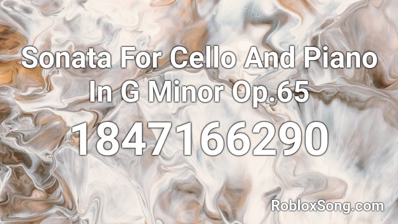 Sonata For Cello And Piano In G Minor Op.65 Roblox ID