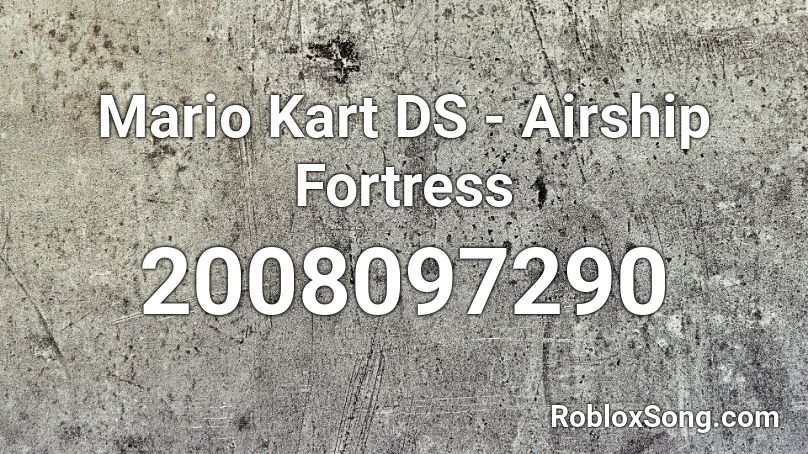 Mario Kart DS - Airship Fortress Roblox ID