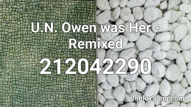 U N Owen Was Her Remixed Roblox Id Roblox Music Codes - roblox cool nuh login