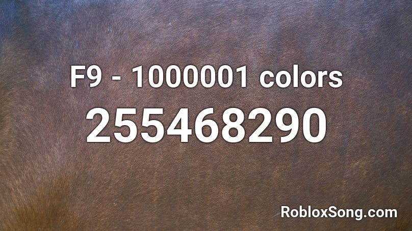 F9 - 1000001 colors Roblox ID - Roblox music codes