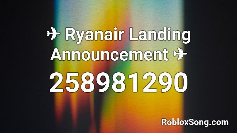 ✈ Ryanair Landing Announcement ✈ Roblox ID