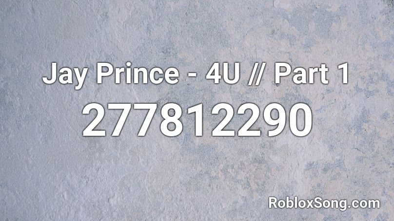 Jay Prince - 4U // Part 1 Roblox ID