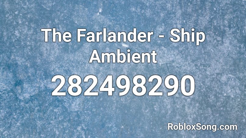 The Farlander - Ship Ambient Roblox ID