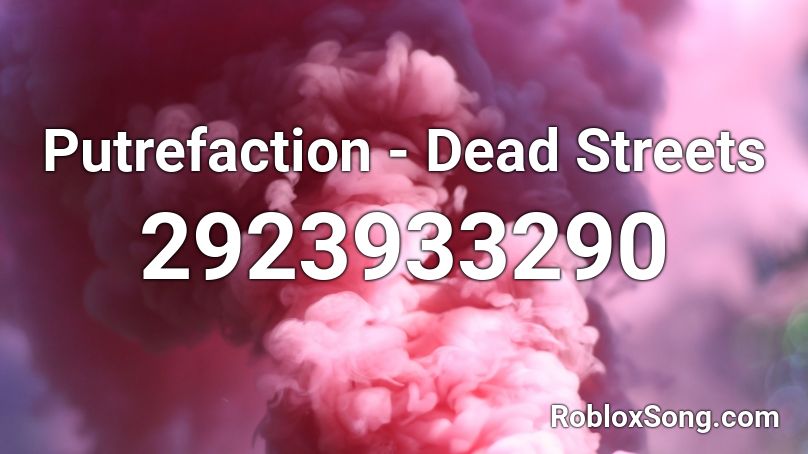 Putrefaction - Dead Streets Roblox ID