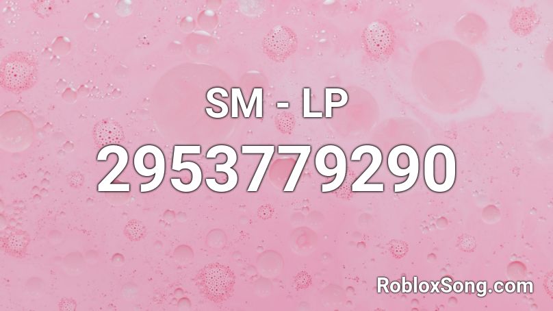 SM - LP Roblox ID
