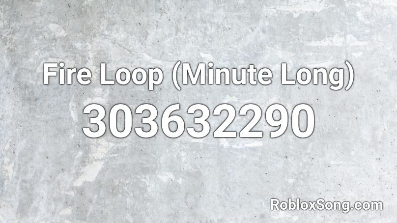 Fire Loop (Minute Long) Roblox ID