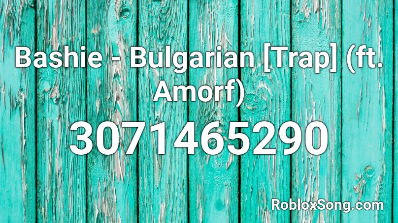 Bashie Bulgarian Trap Ft Amorf Roblox Id Roblox Music Codes - trap roblox id codes