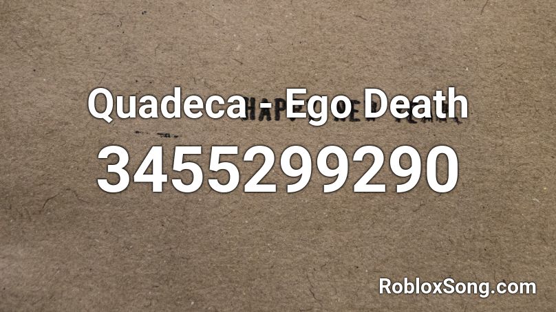 Quadeca - Ego Death  Roblox ID