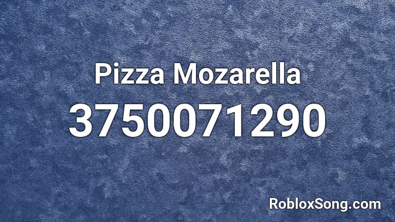 Pizza Mozarella Roblox ID