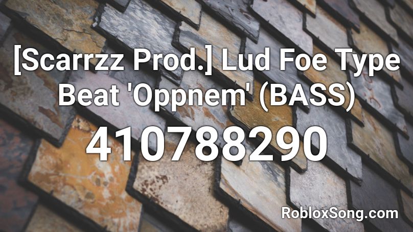 [Scarrzz Prod.] Lud Foe Type Beat 'Oppnem' (BASS) Roblox ID
