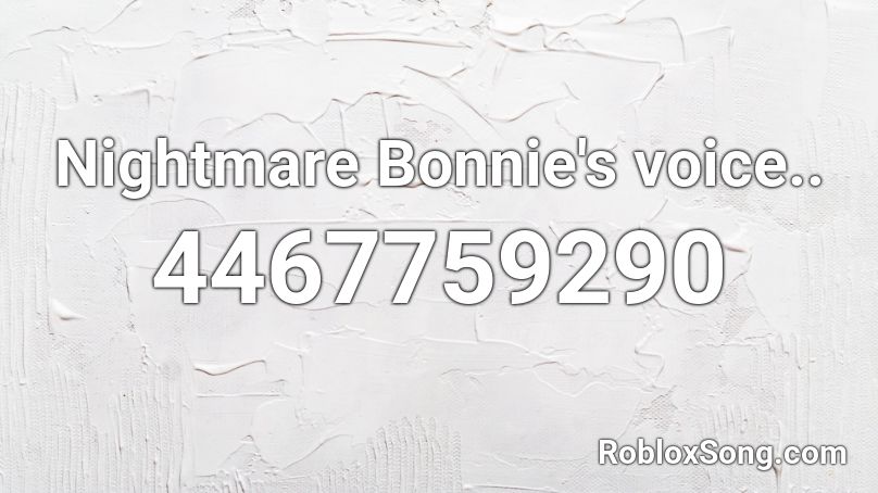 Nightmare Bonnie's voice.. Roblox ID