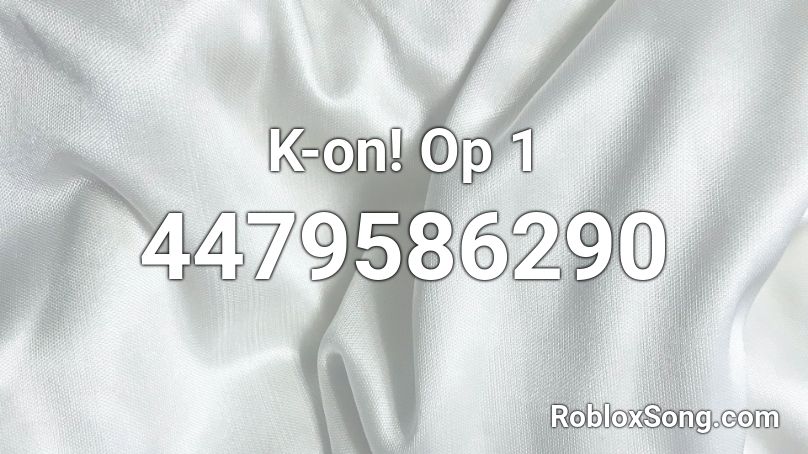 K-on! Op 1 Roblox ID