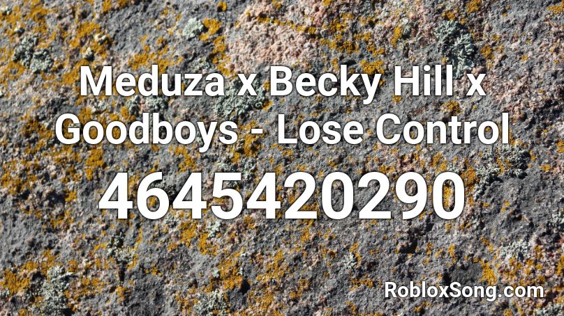 Meduza x Becky Hill x Goodboys - Lose Control  Roblox ID