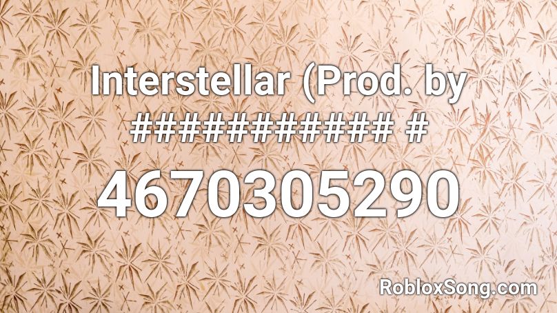 Interstellar (Prod. by ########### # Roblox ID