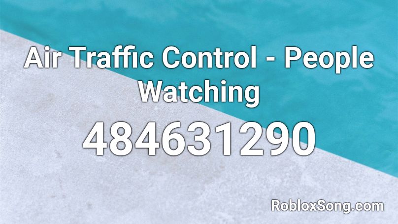 Air Traffic Control - People Watching Roblox ID