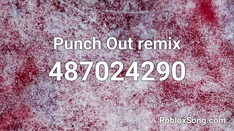 Punch Out remix Roblox ID