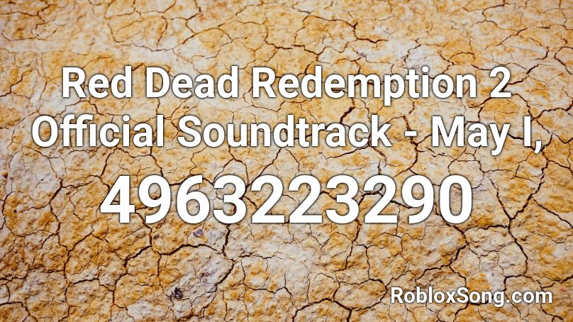 Red Dead Redemption 2 Official Soundtrack May I Roblox Id Roblox Music Codes - roblox red dead redemption song id