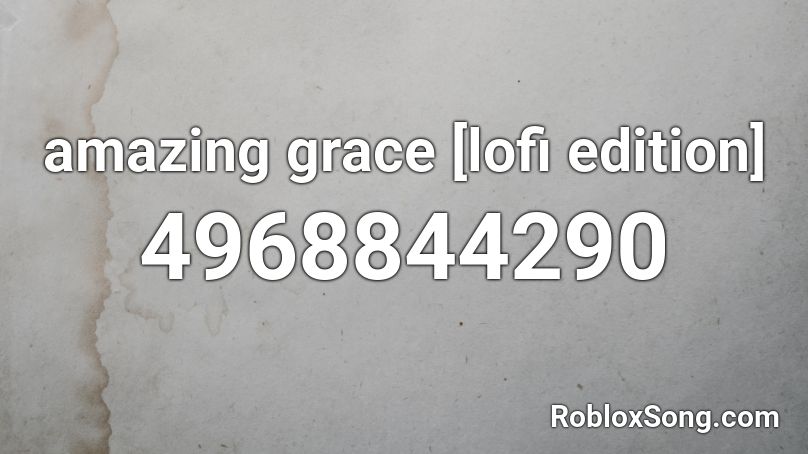 amazing grace [lofi edition] Roblox ID - Roblox music codes