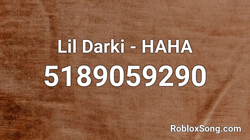 Lil Darki - HAHA Roblox ID