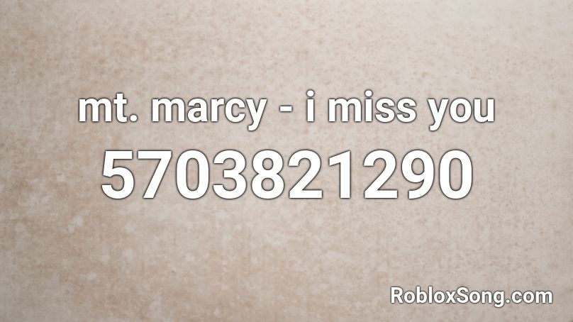mt. marcy - i miss you Roblox ID