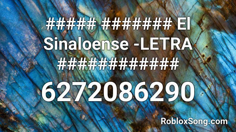 ##### ####### El Sinaloense -LETRA ############ Roblox ID
