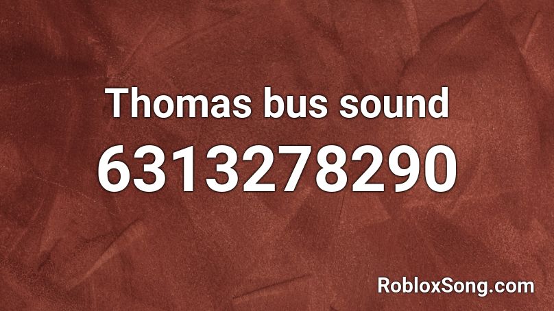 Thomas bus sound Roblox ID