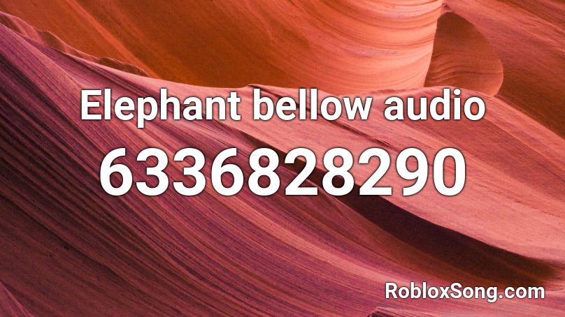 Elephant bellow audio Roblox ID