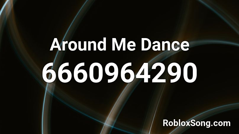 Around Me Dance Roblox ID
