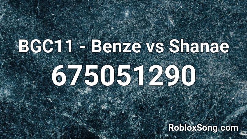 BGC11 - Benze vs Shanae Roblox ID