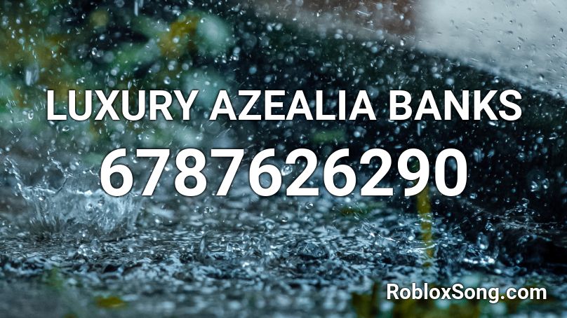 LUXURY AZEALIA BANKS Roblox ID